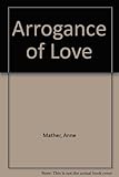 The arrogance of love
