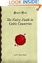 The Fairy-Faith in Celtic Countries: (Forgotten Books)