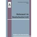 Holocaust im Deutschunterricht: Modelle f�r die Sekundarstufe I