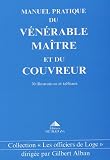 Manuel pratique du vénérable maître et du couvreur