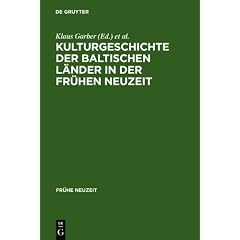 Kulturgeschichte der baltischen L�nder in der Fr�hen Neuzeit. Mit einem Ausblick in die Moderne