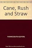Cane, rush and straw