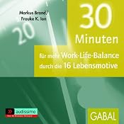 H&ouml;rbuch 30 Minuten für mehr Work-Life-Balance durch die 16 Lebensmotive