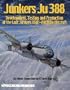 Junkers Ju 388: Development, Testing And Production of the Last Junkers High-altitude Aircraft