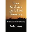 Islam, Secularism, and Liberal Democracy: Toward a Democratic Theory for Muslim Societies ~ Nader Hashemi