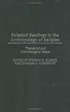 Selected Readings in the Anthropology of Religion: Theoretical and Methodological Essays (Contributions to the Study of Anthropology)