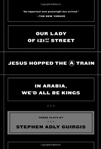 Our Lady of 121st Street: Jesus Hopped the A Train;  In Arabia, We'd All Be Kings