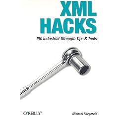 XML Hacks: 100 Industrial-Strength Tips and Tools (Hacks)