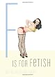 F Is for Fetish (Erotic Alphabet Series)