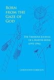 Born from the Gaze of God: The Tibhirine Journal of a Martyr Monk (19931996) (Monastic Wisdom Series)