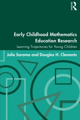 Early Childhood Mathematics Education Research: Learning Trajectories for Young Children (Studies in Mathematical Thinking and Learning)