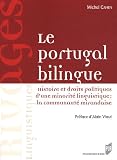 Le Portugal bilingue : Histoire et droits politiques d une minorité linguistique : la communauté mirandaise