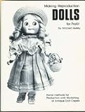 Making reproduction dolls for profit: Home methods for production and marketing of antique doll copies