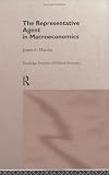 Representative Agent in Macroeconomics (Routledge Frontiers of Political Economy)