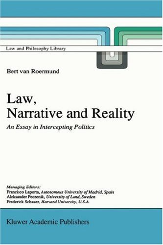 Law, Narrative and Reality: An Essay in Intercepting Politics (Law and Philosophy Library)