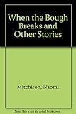 When the bough breaks, and other stories