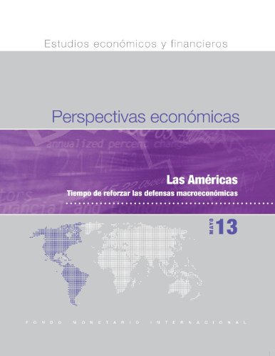 Regional Economic Outlook, May 2013: Western Hemisphere - Tiempo de Reforzar las Defensas Macroeconómicas (Spanish Edition)