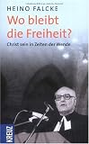 Produkt-Bild: Wo bleibt die Freiheit?: Christ sein in Zeiten der Wende