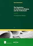 The regulation of architects in Belgium and the Netherlands : a comparative analysis
