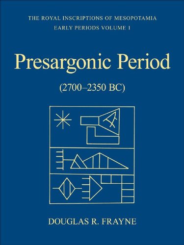 Pre-Sargonic Period: Early Periods, Volume 1 (2700-2350 BC) (RIM The Royal Inscriptions of Mesopotamia) On Sale