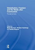 Globalisation, freedom and the media after Communism : the past as future