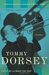 Tommy Dorsey: Livin' in a Great Big Way, a Biography