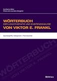 W�rterbuch der Logotherapie und Existenzanalyse von Viktor E. Frankl: Sachbegriffe, Metaphern, Fremdw�rter