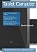 Cover:Tablet Computer: High-impact Emerging Technology - What You Need to Know: Definitions, Adoptions, Impact, Benefits, Maturity, Vendors