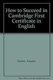 How to succeed in Cambridge first certificate in English