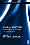 Drama and social justice : theory, research and practice in international contexts