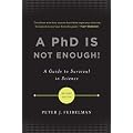 A PhD Is Not Enough!: A Guide to Survival in Science