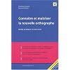 Connaitre et maitriser la nouvelle orthographe : Guide pratique et exercices