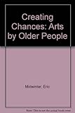 Creating chances : arts by older people