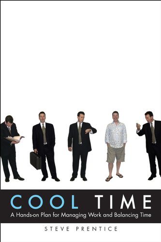 Cool Time: A Hands-on Plan for Managing Work and Balancing Time