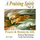 A Praising Spirit, Vol. II... Prayer & Hymns in ASL - American Sign Language - Christian Worship Songs Video on DVD