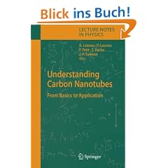 Understanding Carbon Nanotubes: From Basics to Applications (Lecture Notes in Physics)