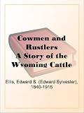 Cowmen and Rustlers A Story of the Wyoming Cattle Ranges