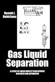 Gas Liquid Separation: Liquid Droplet Development Dynamics and Separation