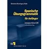 Spanische �bungsgrammatik f�r Anf�nger. L�sungsschl�ssel 1/2: L�sungsschl�ssel I/II