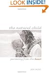 The Natural Child: Parenting from the...