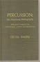 Percussion: An Annotated Bibliography : With Special Emphasis on Contemporary Notation and Performance