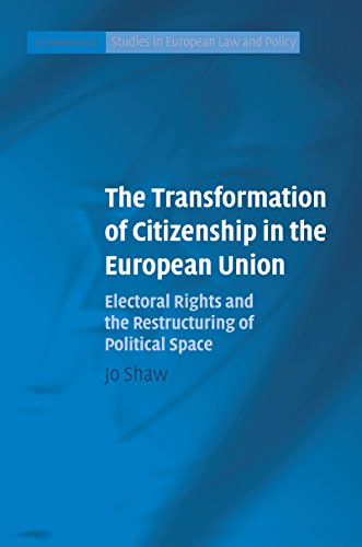 The Transformation of Citizenship in the European Union: Electoral Rights and the Restructuring of Political Space (Cambridge Studies in European Law and Policy)