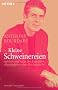 Kleine Schweinereien: serviert vom Autor des Bestsellers �Gest�ndnisse eines K�chenchefs�