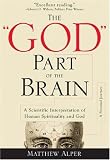 The "God" Part of the Brain: A Scientific Interpretation of Human Spirituality and God