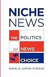 Niche News: The Politics of News Choice