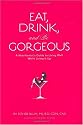 Eat, Drink, and Be Gorgeous