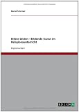 Produkt-Bild: Bilder bilden - Bildende Kunst im Religionsunterricht