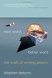 Next Word, Better Word: The Craft of Writing Poetry