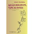 Wie ich verlernte, Tiere zu essen: mit dem Comic "Happy without meat" von Linguini
