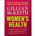 Women's Health: A Practical Guide to All the Stages and Ages of the Female Life Cycle